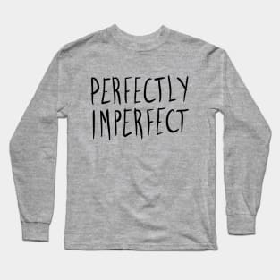 Perfectly Imperfect Long Sleeve T-Shirt